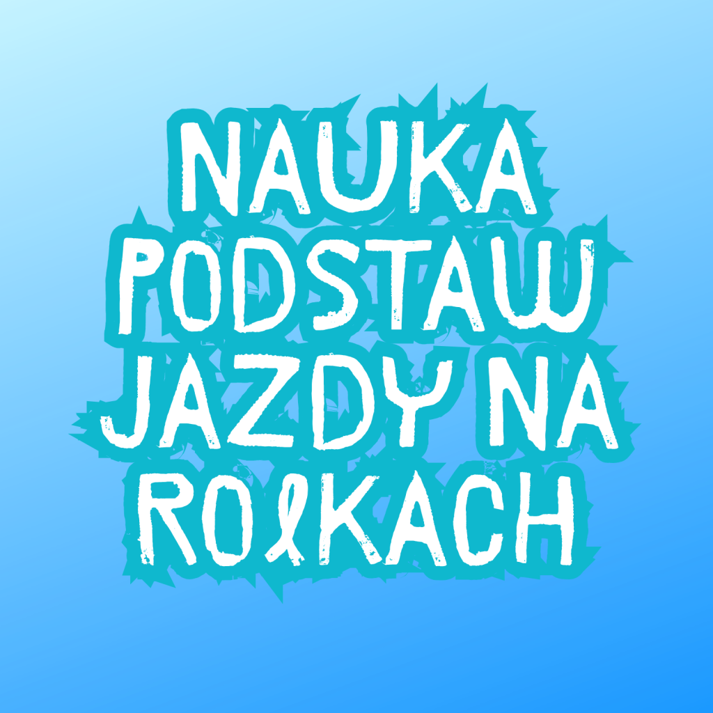 NAUKA PODSTAW JAZDY NA ROLKACH