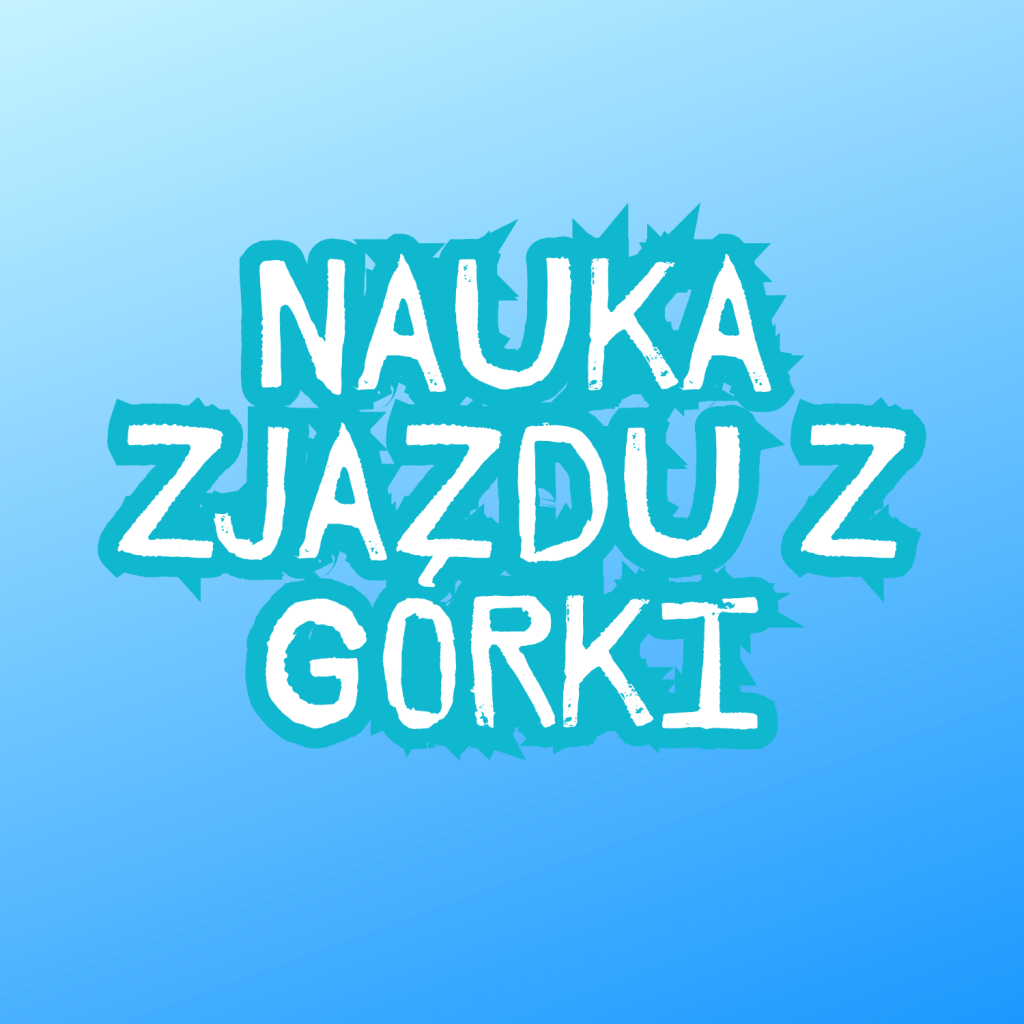 NAUKA ZJAZDU Z GÓRKI